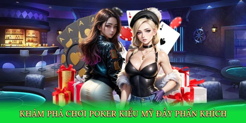kham-pha-choi-poker-kieu-my-day-phan-khich-2
